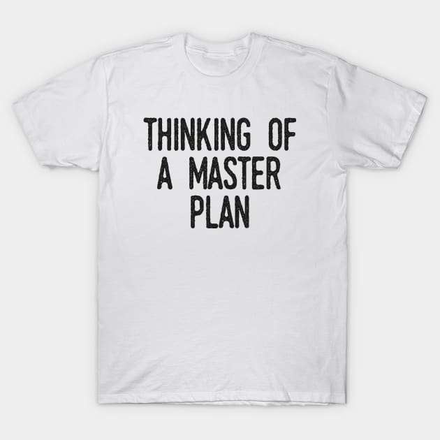 Master Plan T-Shirt by StudioMottos